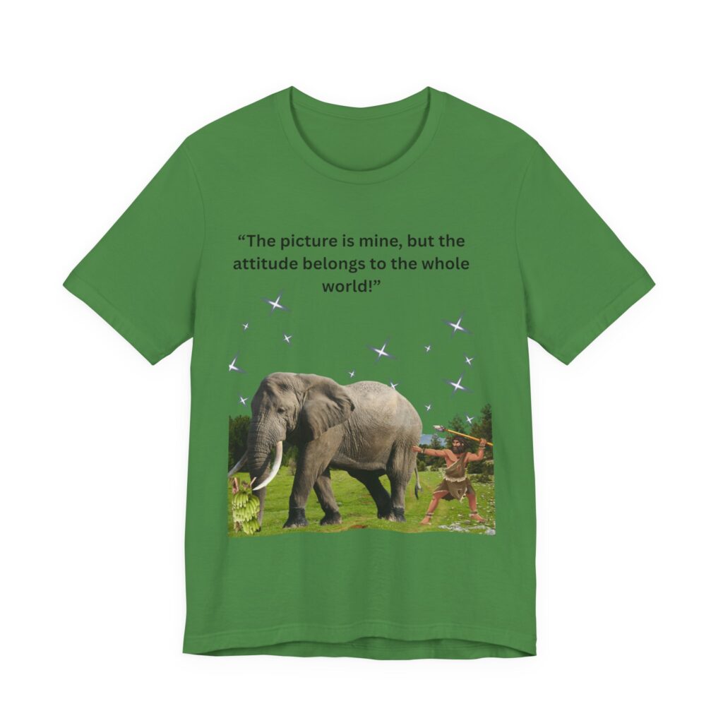 Elephant Safari Tee — “The picture is mine, but the attitude belongs to the whole world” Short Sleeve Shirt
