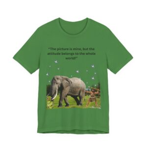 Elephant Safari Tee — “The picture is mine, but the attitude belongs to the whole world” Short Sleeve Shirt